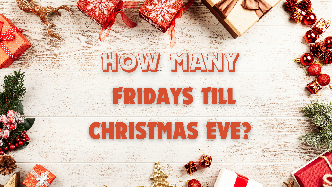 How many Fridays till Christmas Eve?