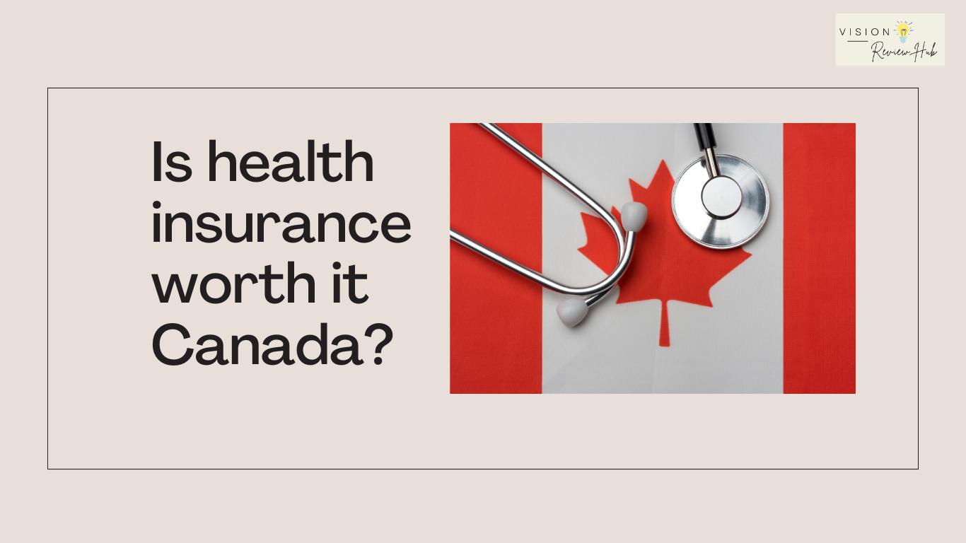 Is health insurance worth it Canada